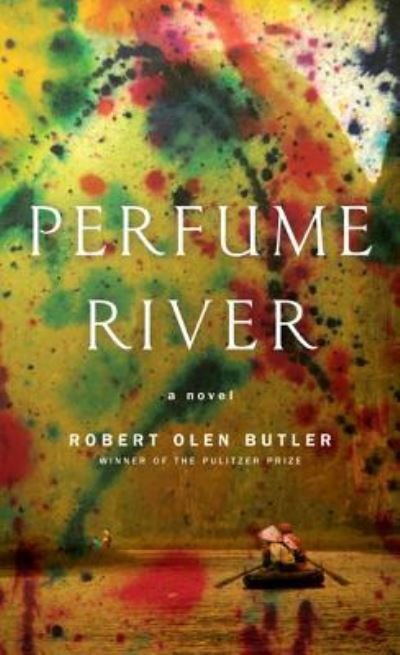 Cover for Robert Olen Butler · Perfume River (Book) (2016)