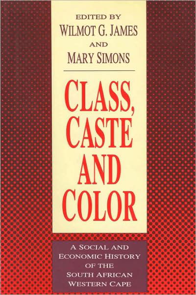 Cover for Lloyd James · Class, Caste and Color: A Social and Economic History of the South African Western Cape (Taschenbuch) (2009)