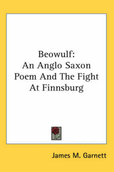 Cover for James M Garnett · Beowulf: an Anglo Saxon Poem and the Fight at Finnsburg (Paperback Book) (2005)
