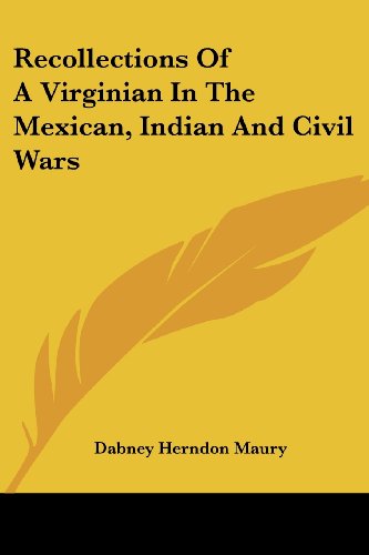 Recollections of a Virginian in the Mexican, Indian and Civil Wars - Dabney Herndon Maury - Książki - Kessinger Publishing, LLC - 9781432637651 - 1 czerwca 2007