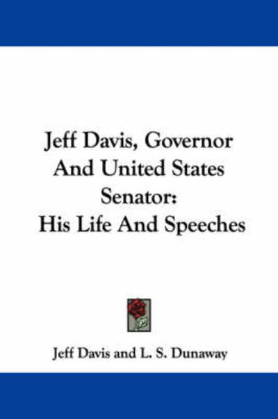 Cover for Jeff Davis · Jeff Davis, Governor and United States Senator: His Life and Speeches (Paperback Book) (2007)