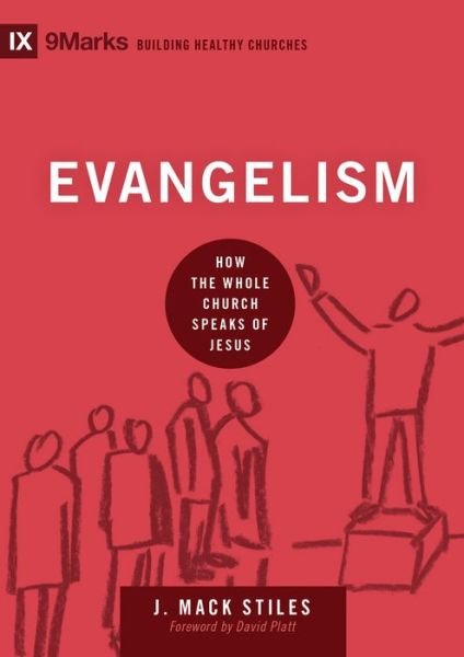 Cover for J. Mack Stiles · Evangelism: How the Whole Church Speaks of Jesus - Building Healthy Churches (Hardcover Book) (2014)