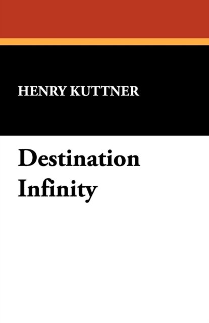 Cover for Henry Kuttner · Destination Infinity (Paperback Bog) [Unabridged edition] (2008)
