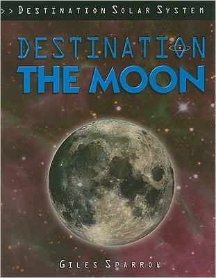 Cover for Giles Sparrow · Destination the Moon (Paperback Book) (2009)