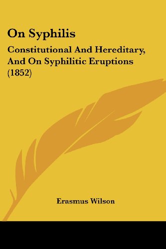 Cover for Erasmus Wilson · On Syphilis: Constitutional and Hereditary, and on Syphilitic Eruptions (1852) (Paperback Book) (2008)