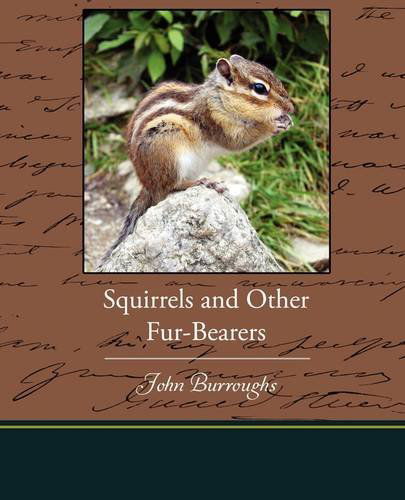 Squirrels and Other Fur-bearers - John Burroughs - Books - Book Jungle - 9781438523651 - August 3, 2009