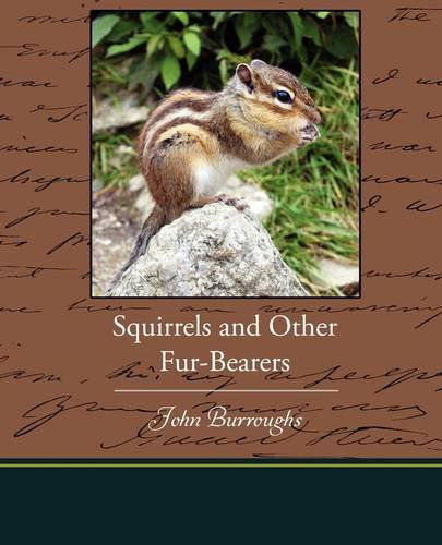 Squirrels and Other Fur-bearers - John Burroughs - Książki - Book Jungle - 9781438523651 - 3 sierpnia 2009