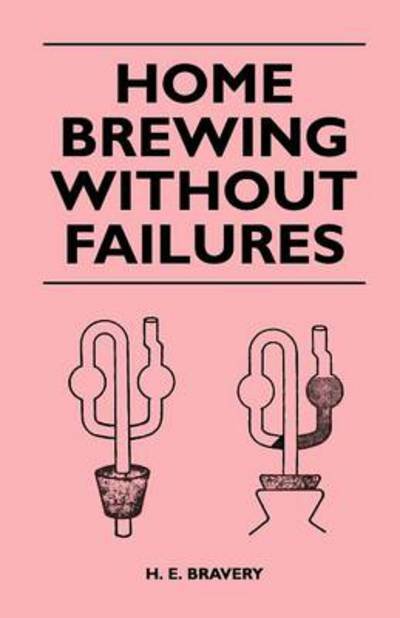 Cover for H E Bravery · Home Brewing Without Failures (Paperback Book) (2011)
