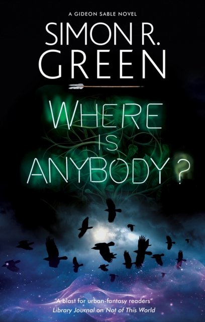 Cover for Simon R. Green · Where is Anybody? - A Gideon Sable novel (Innbunden bok) [Main edition] (2024)