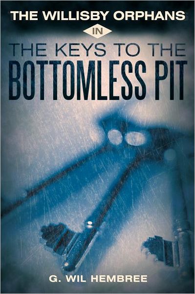 Cover for G Wil Hembree · The Willisby Orphans: in the Keys to the Bottomless Pit (Paperback Book) (2011)