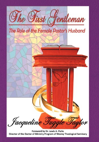The First Gentleman: the Role of the Female Pastor's Husband - Dr Jacqueline Tuggle Taylor - Books - WestBow Press A Division of Thomas Nelso - 9781449736651 - May 8, 2012