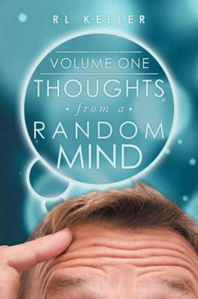 Cover for RL Keller · Thoughts from a Random Mind: Volume One (Paperback Book) (2013)