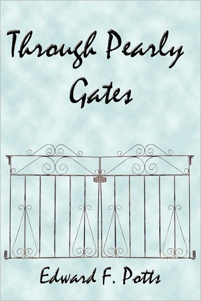 Edward F Potts · Through Pearly Gates (Taschenbuch) (2010)