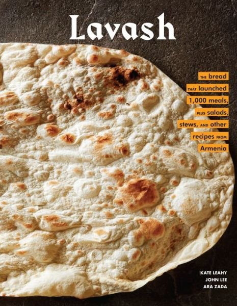 Cover for Ara Zada · Lavash: The bread that launched 1,000 meals, plus salads, stews, and other recipes from Armenia (Hardcover bog) (2019)