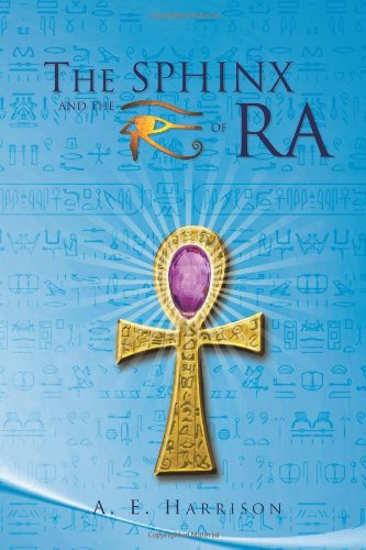 Cover for A. E. Harrison · The Sphinx and the Eye of Ra (Hardcover Book) (2010)