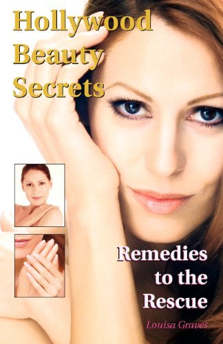 Cover for Louisa Graves · Hollywood Beauty Secrets: Remedies to the Rescue (Paperback Book) (2012)