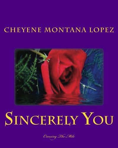 Cover for Cheyene Montana Lopez · Sincerely You: Crossing the Mile (Paperback Bog) [Lrg edition] (2011)