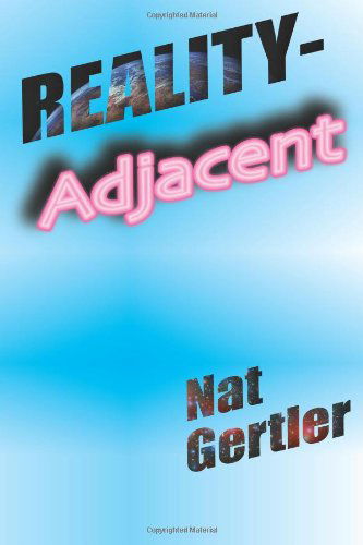 Cover for Nat Gertler · Reality-adjacent (Pocketbok) (2011)