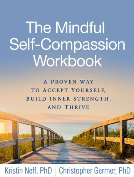 Cover for Kristin Neff · The Mindful Self-Compassion Workbook: A Proven Way to Accept Yourself, Build Inner Strength, and Thrive (Hardcover Book) (2019)