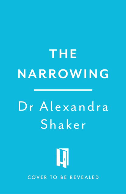 Cover for Alexandra Shaker · The Narrowing: A journey through anxiety and the body (Paperback Book) (2025)