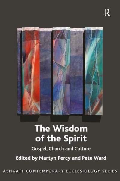 Cover for Martyn Percy · The Wisdom of the Spirit: Gospel, Church and Culture - Routledge Contemporary Ecclesiology (Gebundenes Buch) [New edition] (2016)