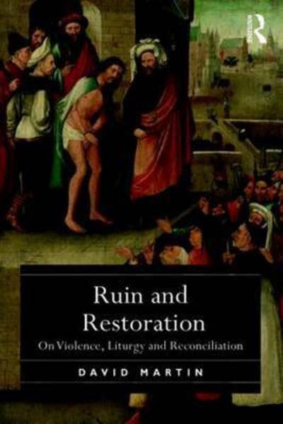 Cover for David Martin · Ruin and Restoration: On Violence, Liturgy and Reconciliation (Pocketbok) (2016)