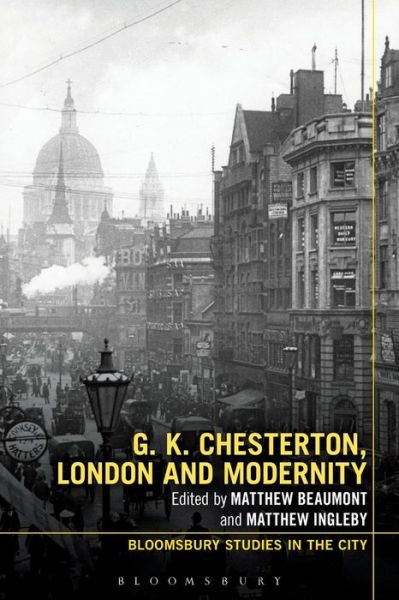 Cover for Matthew Beaumont · G.K. Chesterton, London and Modernity - Bloomsbury Studies in the City (Paperback Book) (2016)