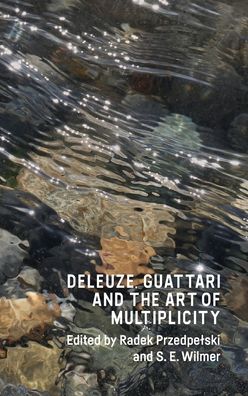 Cover for Radek Przedpelski · Deleuze, Guattari and the Art of Multiplicity (Hardcover Book) (2020)