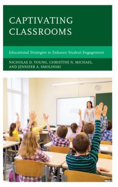 Cover for Nicholas D. Young · Captivating Classrooms: Educational Strategies to Enhance Student Engagement (Paperback Book) (2018)