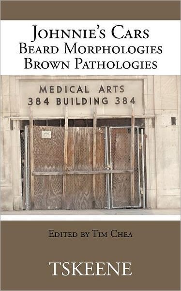 Cover for Tskeene Tskeene · Johnnie's Cars Beard Morphologies Brown Pathologies: Edited by Tim Chea (Paperback Book) (2012)