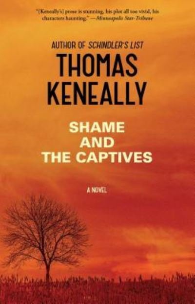 Cover for Thomas Keneally · Shame and the Captives: A Novel (Paperback Book) (2015)