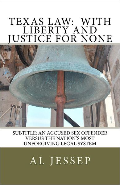 Cover for Al Jessep · Texas Law: with Liberty and Justice for None (Taschenbuch) (2012)