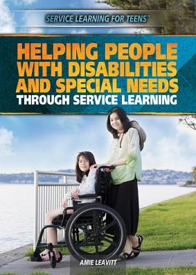 Cover for Amie Jane Leavitt · Helping People with Disabilities and Special Needs Through Service Learning (Service Learning for Teens) (Hardcover Book) (2014)