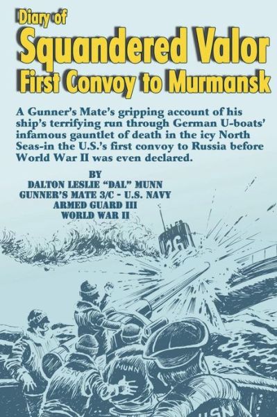 Cover for Dalton Leslie Munn · Diary of Squandered Valor: First Convoy to Murmansk (Paperback Book) (2013)