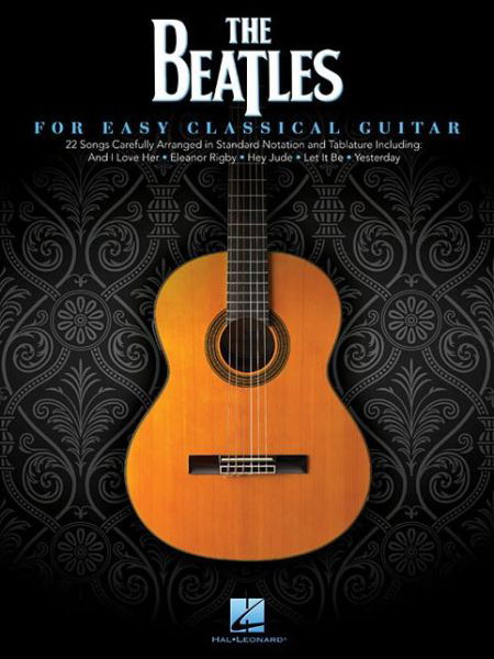 The Beatles: For Easy Classical Guitar - The Beatles - Kirjat - Hal Leonard Corporation - 9781480368651 - 2014