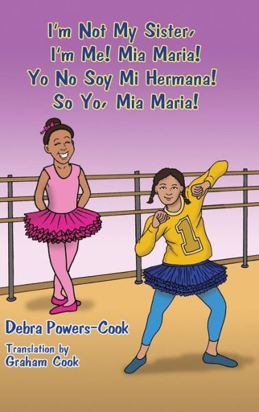 Cover for Debra Powers-Cook · I'm Not My Sister, I'm Me! Mia Maria! (Hardcover Book) (2019)