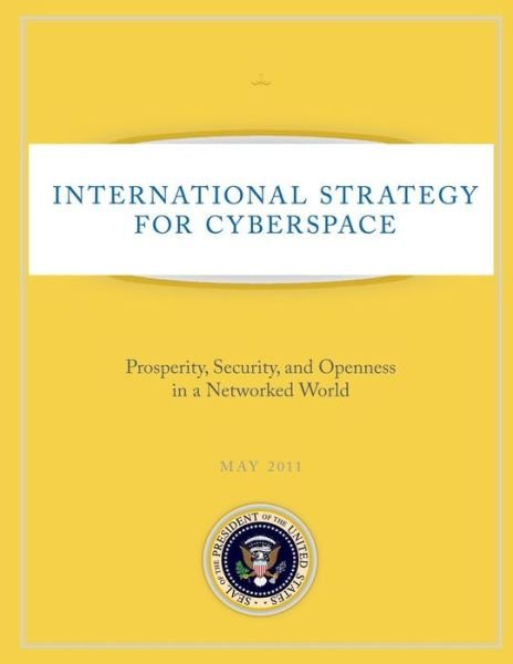 Cover for Executive Office of the P United States · International Strategy for Cyberspace: Prosperity, Security, and Openness in a Networked World (Pocketbok) (2012)