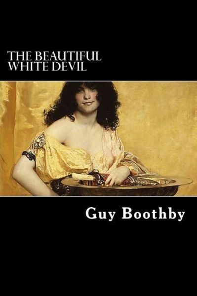 Cover for Guy Boothby · The Beautiful White Devil (Paperback Book) (2012)