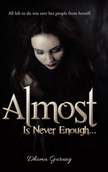 Cover for Dhoma Gurung · Almost: is Never Enough ... (Hardcover Book) (2015)