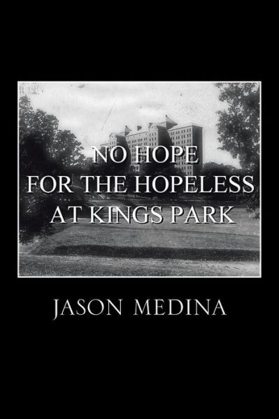 Cover for Jason Medina · No Hope for the Hopeless at Kings Park (Pocketbok) (2013)