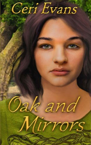 Cover for Ceri Evans · Oak and Mirrors: a Morgan's Faire Tale (Paperback Book) (2013)