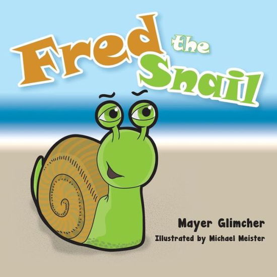 Cover for Mayer Glimcher · Fred the Snail (Paperback Book) (2014)