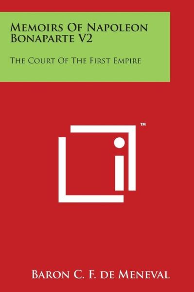 Cover for Baron C F De Meneval · Memoirs of Napoleon Bonaparte V2: the Court of the First Empire (Paperback Book) (2014)