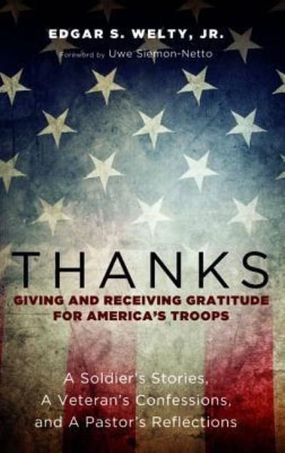 Cover for Edgar S Welty · Thanks: Giving and Receiving Gratitude for America's Troops: A Soldier's Stories, a Veteran's Confessions, and a Pastor's Reflections (Gebundenes Buch) (2015)