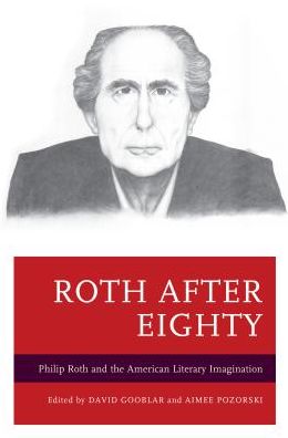 Cover for David Gooblar · Roth after Eighty: Philip Roth and the American Literary Imagination (Hardcover Book) (2016)