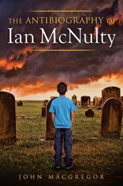 Cover for John Macgregor · The Antibiography of Ian Mcnulty (Pocketbok) (2014)