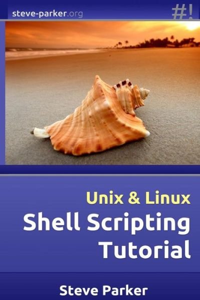 Cover for Steve Parker · Shell Scripting Tutorial (Pocketbok) (2014)