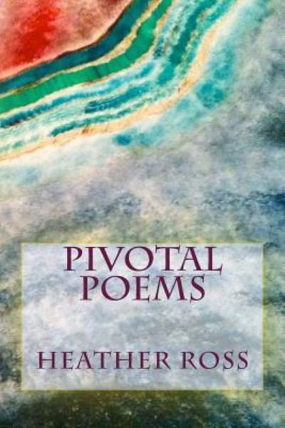 Cover for Ms Heather Elizabeth Ross · Pivotal Poems (Paperback Bog) (2014)