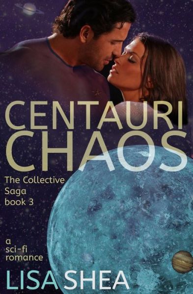 Cover for Lisa Shea · Centauri Chaos - the Collective Saga a Sci-fi Romance (Paperback Book) (2014)