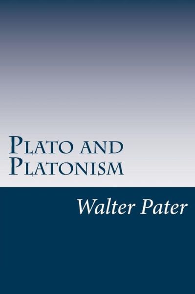 Cover for Walter Pater · Plato and Platonism (Paperback Book) (2014)